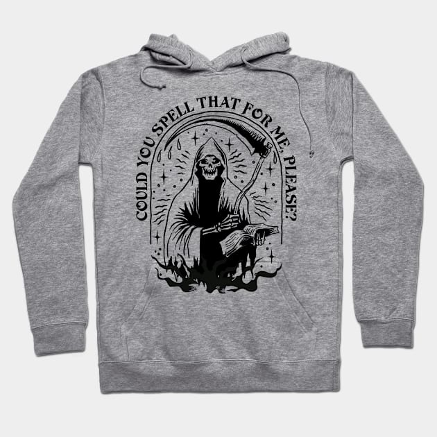 Grim Reaper  - Could you spell that for me, please? Hoodie by Graphic Duster